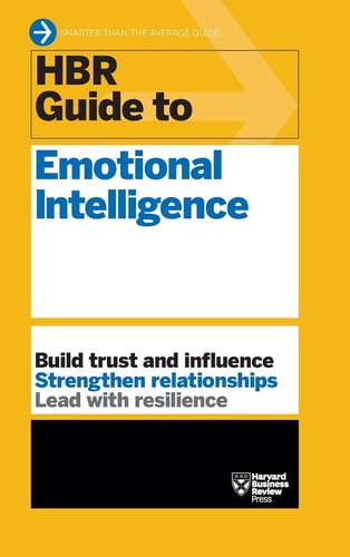 HBR Guide to Emotional Intelligence (HBR Guide Series) — Harvard Business Review