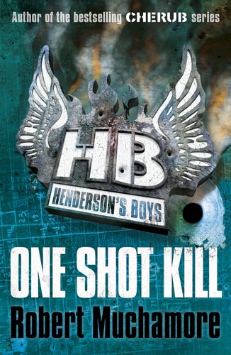 Henderson’s Boys 6 One Shot Kill — Robert Muchamore