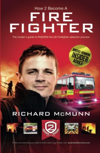 How to Become a Firefighter: The Ultimate Insider’s Guide — Richard McMunn