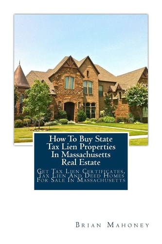 How To Buy State Tax Lien Properties In Massachusetts Real Estate Get Tax Lien Certificates, Tax Lien And Deed Homes For Sale In Massachusetts — Brian Mahoney