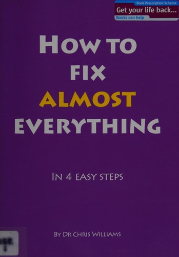 How to Fix Almost Everything In 4 Easy Steps — Chris Williams