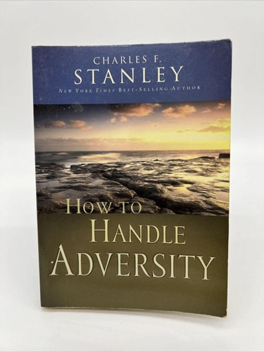 How to Handle Adversity — Charles F. Stanley