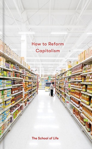 How to Reform Capitalism — The School of Life