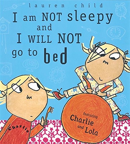 I Am Not Sleepy and I Will Not Go to Bed — Lauren Child