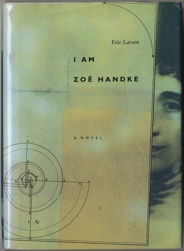 I Am Zoe Handke: A Novel — Eric Larsen