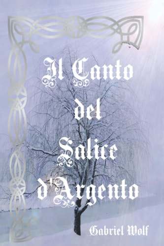 Il Canto Del Salice D’Argento — Gabriel Wolf