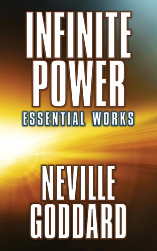 Infinite Power Essential Works — Neville Goddard