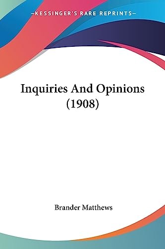 Inquiries And Opinions (1908) — Brander Matthews