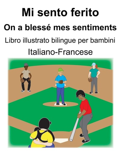 Italiano-Francese Mi sento ferito/On a blessé mes sentiments Libro illustrato bilingue per bambini — RICHARD. CARLSON
