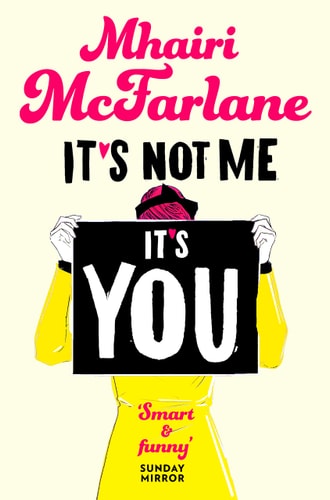 It’s Not Me, It’s You — Mhairi McFarlane