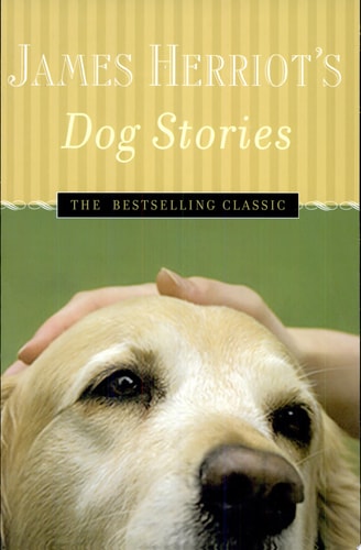 James Herriot’s Dog Stories Warm And Wonderful Stories About The Animals Herriot Loves Best — James Herriot
