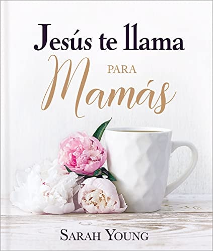 Jesús Te Llama Para Mamás — Sarah Young
