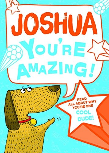 Joshua – You’re Amazing!: Read All About Why You’re One Cool Dude! — J. D. Green