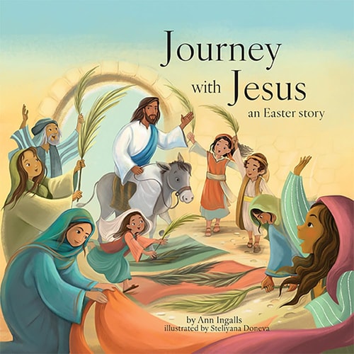 Journey with Jesus An Easter Story — Ann Ingalls