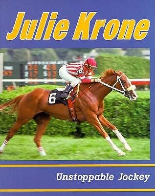 Julie Krone Unstoppable Jockey — Jeff Savage
