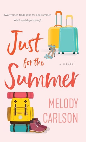 Just for the Summer A Novel — Melody Carlson