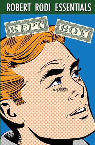 Kept Boy (Robert Rodi Essentials) — Robert Rodi