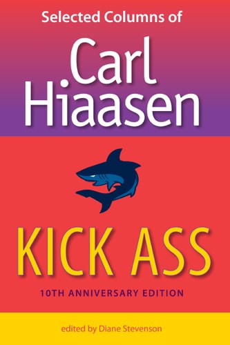 Kick Ass Selected Columns of Carl Hiaasen — Carl Hiaasen