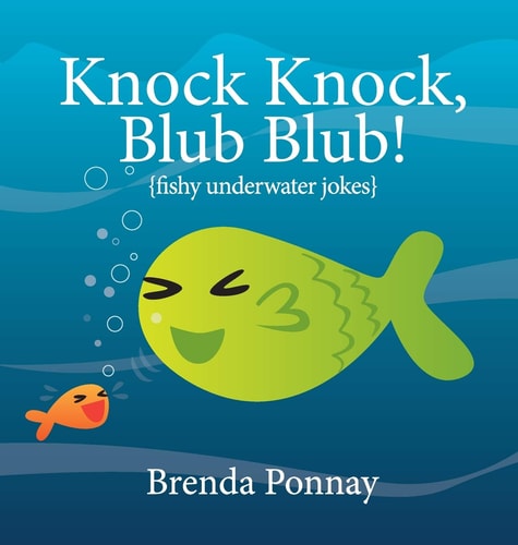 Knock Knock, Blub Blub! Fishy Underwater Jokes — Brenda Ponnay
