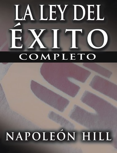 La Ley del Exito (the Law of Success) — Napoleon Hill