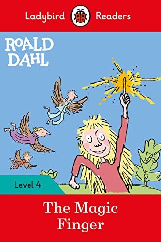 Ladybird Readers Level 4 – Roald Dahl – the Magic Finger (ELT Graded Reader) — Roald Dahl