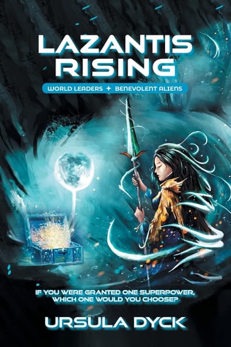 Lazantis Rising World Leaders, Benevolent Aliens — Ursula Dyck