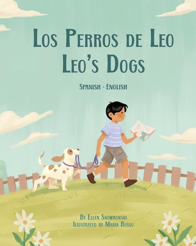 Leo’s Dogs (Spanish-English) Los Perros de Leo — Ellen Skowronski