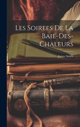 Les Soirees De La Baie-Des-Chaleurs — James Smith