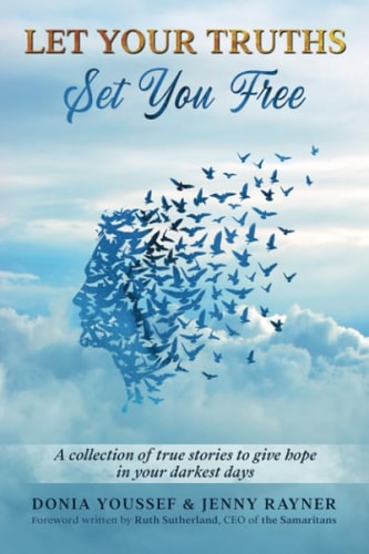 Let Your Truths Set You Free: A collection of true stories to give hope in your darkest days — Donia Youssef