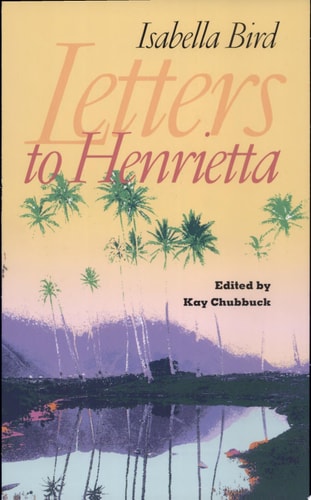 Letters to Henrietta — Isabella Lucy Bird
