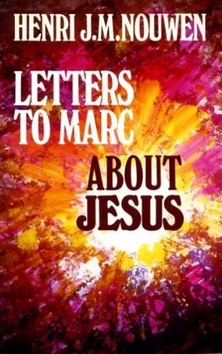 Letters to Marc about Jesus — Henri J. M. Nouwen