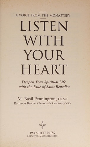 Listen with Your Heart Spiritual Living with the Rule of Saint Benedict — M. Basil Pennington