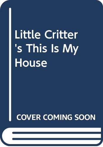 Little Critter’s This Is My House — Mercer Mayer