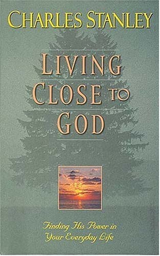 Living Close to God Finding His Power in Your Everyday Life — Charles F. Stanley