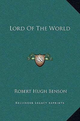 Lord Of The World — Robert Hugh Benson