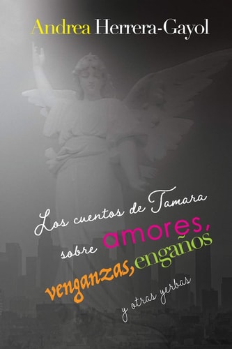 Los Cuentos de Tamara Sobre Amores, Venganzas, Engaños y Otras Yerbas — Andrea Herrera-Gayol