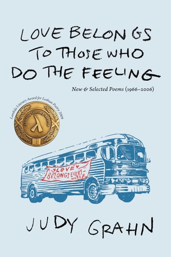 Love Belongs to Those who Do the Feeling New & Selected Poems (1966-2006) — Judy Grahn