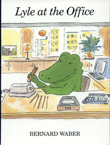Lyle at the Office — Bernard Waber