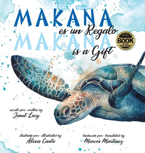 MAKANA Es un Regalo / MAKANA Is a Gift A Little Green Sea Turtle’s Quest for Identity and Purpose — Janet Lucy