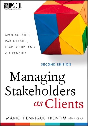 Managing Stakeholders as Clients Sponsorship, Partnership, Leadership, and Citizenship — Mário Henrique Trentim