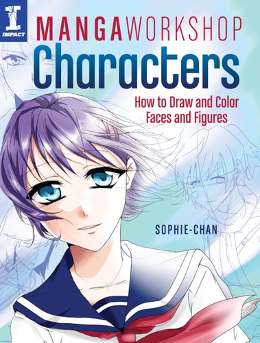 Manga Workshop Characters How to Draw and Color Faces and Figures — Sophie Chan