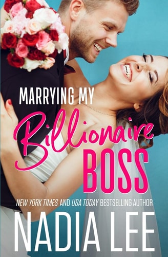 Marrying My Billionaire Boss — Nadia Lee