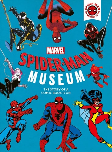 Marvel Spider-Man Museum The Story of a Marvel Comic Book Icon — Ned Hartley