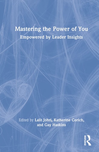 Mastering the Power of You Empowered by Leader Insights — Lalit M. Johri
