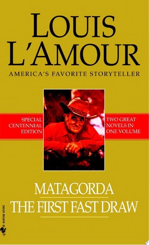 Matagorda/The First Fast Draw Two Novels in One Volume — Louis L’Amour