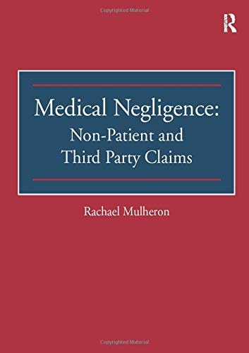 Medical Negligence: Non-Patient and Third Party Claims — Rachael Mulheron