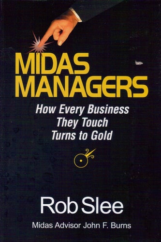 Midas Managers How Every Business They Touch Turns to Gold — Robert T. Slee