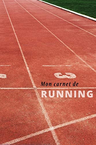 Mon Carnet De Running Carnet d’entraînement course à pied: Objectifs, distance, durée, bilan des séances etc….suivre sa progression séance après séance jusqu’à 12 mois Dimension 15,24 x 22,86 cm 121 pages — Running Editions