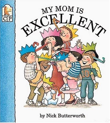 My Mom is Excellent — Nick Butterworth