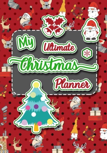 My Ultimate Christmas Planner: A Detailed Family Xmas Project Diary Organizer – Budgets, Holiday Gifts, Cards, Christian Tradition Party Meal Recipes, … pattern (Christmas Happy Countdown Planner) — Planners4u Publishing